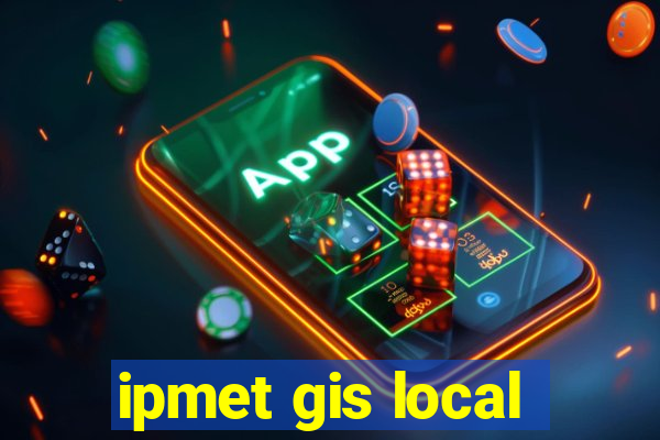 ipmet gis local